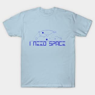 I need space T-Shirt